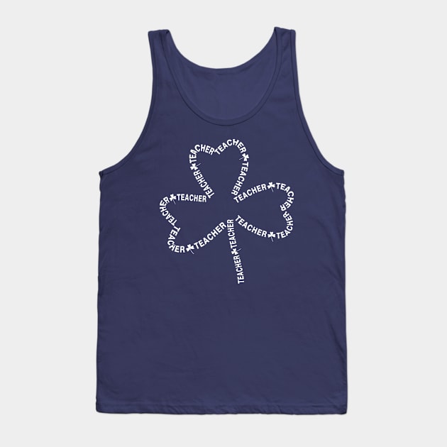 Teacher White Text Shamrock Tank Top by Barthol Graphics